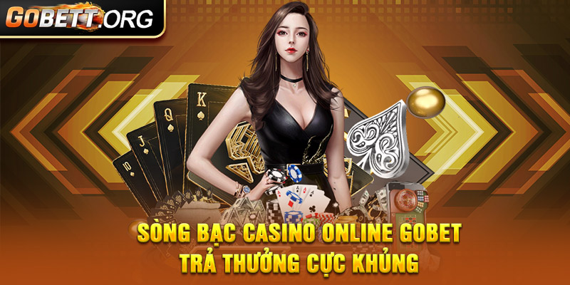 Sòng bạc Casino online GOBET trả thưởng cực khủng